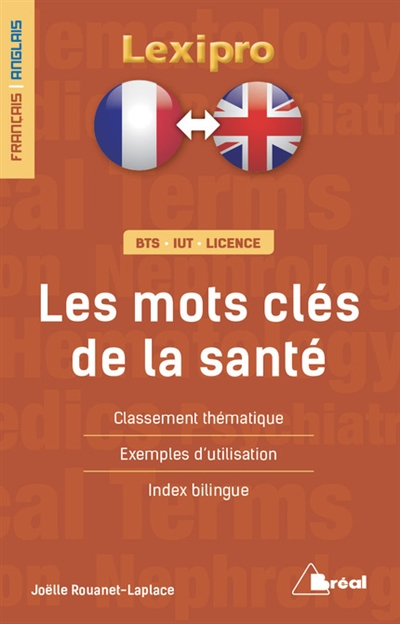 Les mots-clés de la santé : classement thématique, exemples d'utilisation, index bilingue : BTS, IUT