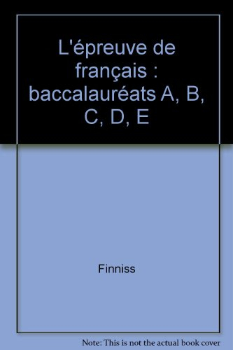 L'épreuve de français : baccalauréats A, B, C, D, E