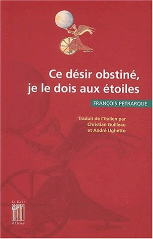 Ce désir obstiné, je le dois aux étoiles : choix de poèmes extraits du Canzoniere. Au chevet de la c