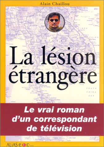 La lésion étrangère : le vrai roman d'un correspondant de télévision