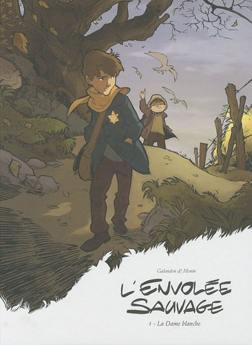 L'envolée sauvage : cycle 1. Vol. 1. La dame blanche