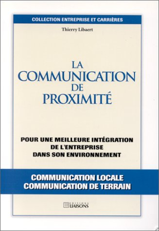 la communication de proximité. pour une meilleure intégration de l'entreprise dans son environnement