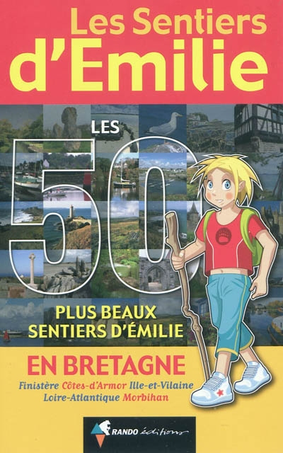 Les 50 plus beaux sentiers d'Emilie en Bretagne : Finistère, Côtes-d'Armor, Ille-et-Vilaine, Loire-A