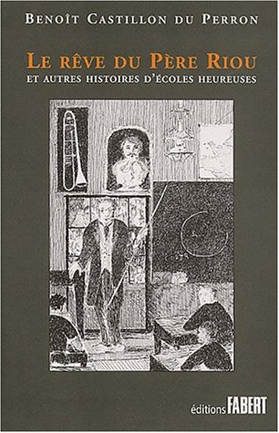 Le rêve du père Riou et autres histoires d'écoles heureuses
