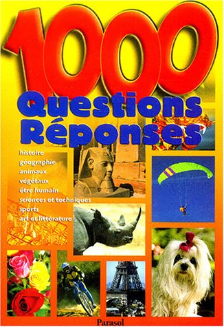 1.000 questions-réponses : histoire, géographie, animaux, végétaux, être humain, sciences et techniq