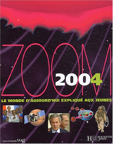 Zoom 2004 : le monde d'aujourd'hui expliqué aux jeunes