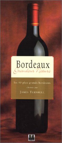 bordeaux : grandeur nature, les 90 plus grands bordeaux