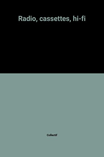 Radio, cassettes, hi-fi