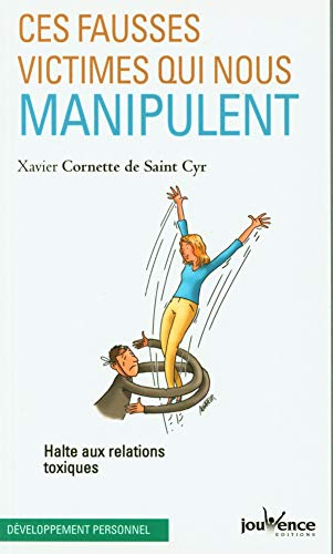 Ces fausses victimes qui nous manipulent : halte aux relations toxiques