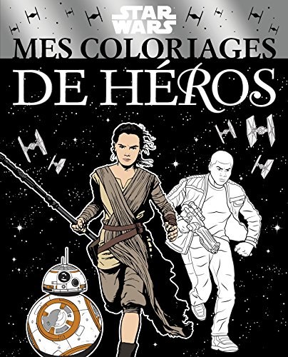 Star Wars : mes coloriages de héros