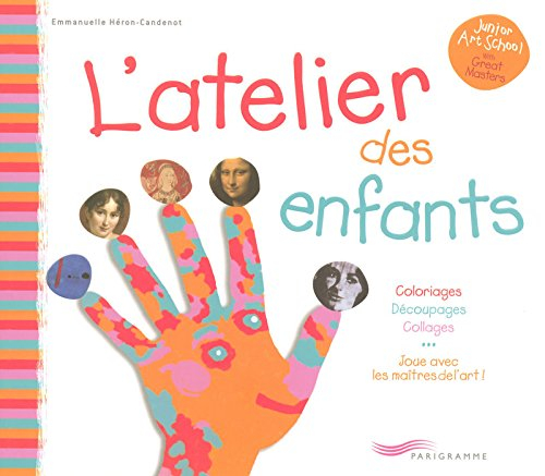 L'atelier des enfants : coloriages, découpages, collages : joue avec les maîtres de l'art