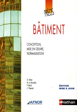 Précis de bâtiment : conception, mise en oeuvre, normalisation
