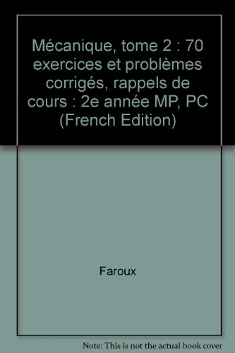 Mécanique 2 : 70 exercices et problèmes corrigés, rappels de cours : 2e année MP, PC