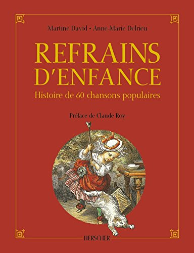 Refrains d'enfance : histoire de 60 chansons populaires