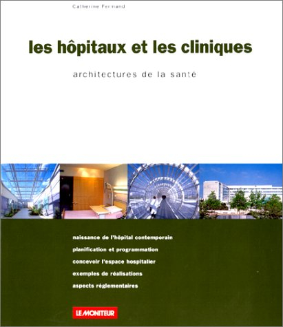 Les hôpitaux et les cliniques : architectures de la santé
