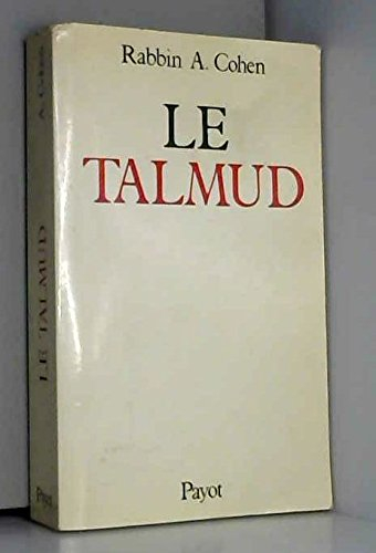 Le Talmud : exposé synthétique du Talmud et de l'enseignement des rabbins sur l'éthique, la religion