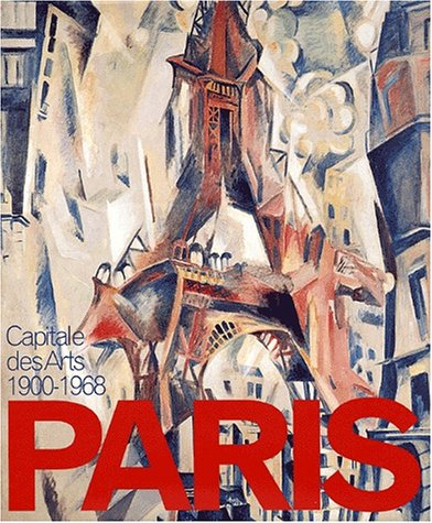 Paris, capitale des arts 1900-1968 : exposition, Londres, Royal Academy of arts, 26 janvier-19 avril