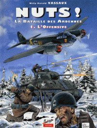 nuts ou la bataille des ardennes, tome 1 : l'offensive