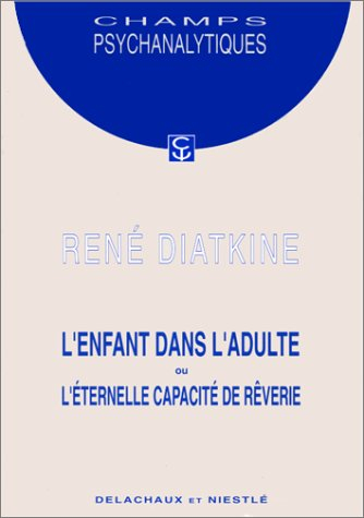 L'Enfant dans l'adulte ou l'Eternelle capacité de rêverie