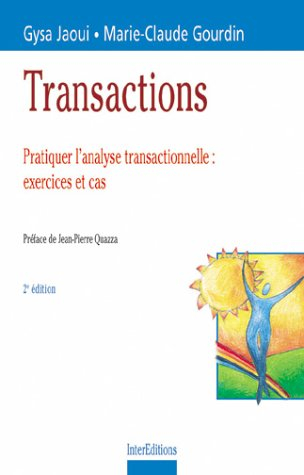 Transactions : pratiquer l'analyse transactionnelle : exercices et cas
