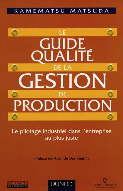 Le guide qualité de la gestion de production : le pilotage industriel dans l'entreprise au plus just