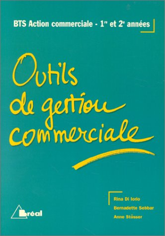 Outils de gestion commerciale : BTS action commerciale, 1re et 2e années