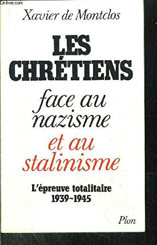 les chretiens face au nazisme et au stalinisme / l'epreuve totalitaire, 1939-1945