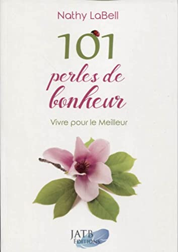 101 perles de bonheur : vivre pour le meilleur