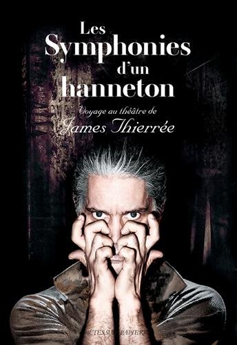 Les symphonies d'un hanneton : voyage au théâtre de James Thierrée