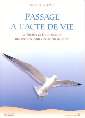Passage à l'acte de vie : le théâtre de l'authentique, une thérapie pour être acteur de sa vie