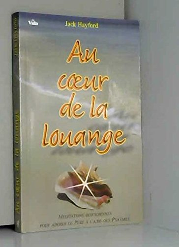 Au coeur de la louange : méditations quotidiennes pour adorer le Père à l'aide des psaumes