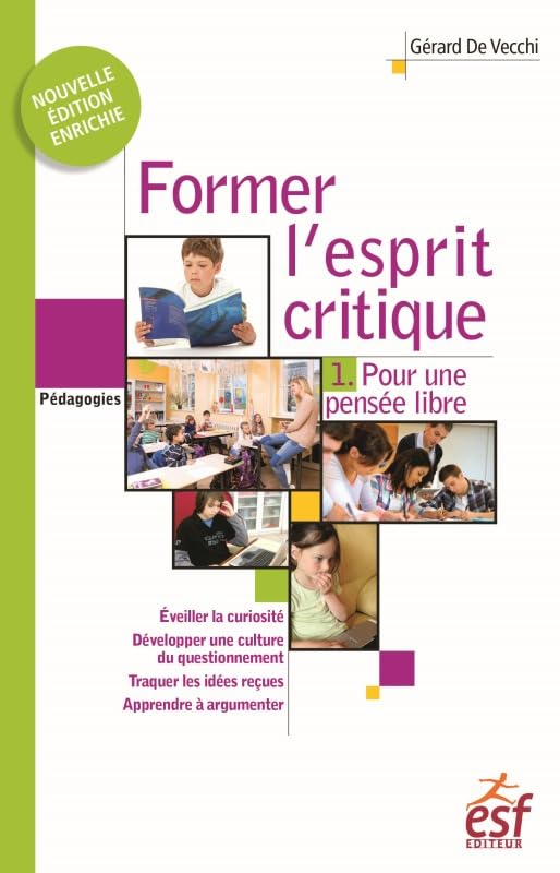 Former l'esprit critique. Vol. 1. Pour une pensée libre