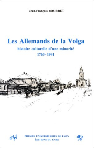 les allemands de la volga. histoire culturelle d'une minorité 1763-1941