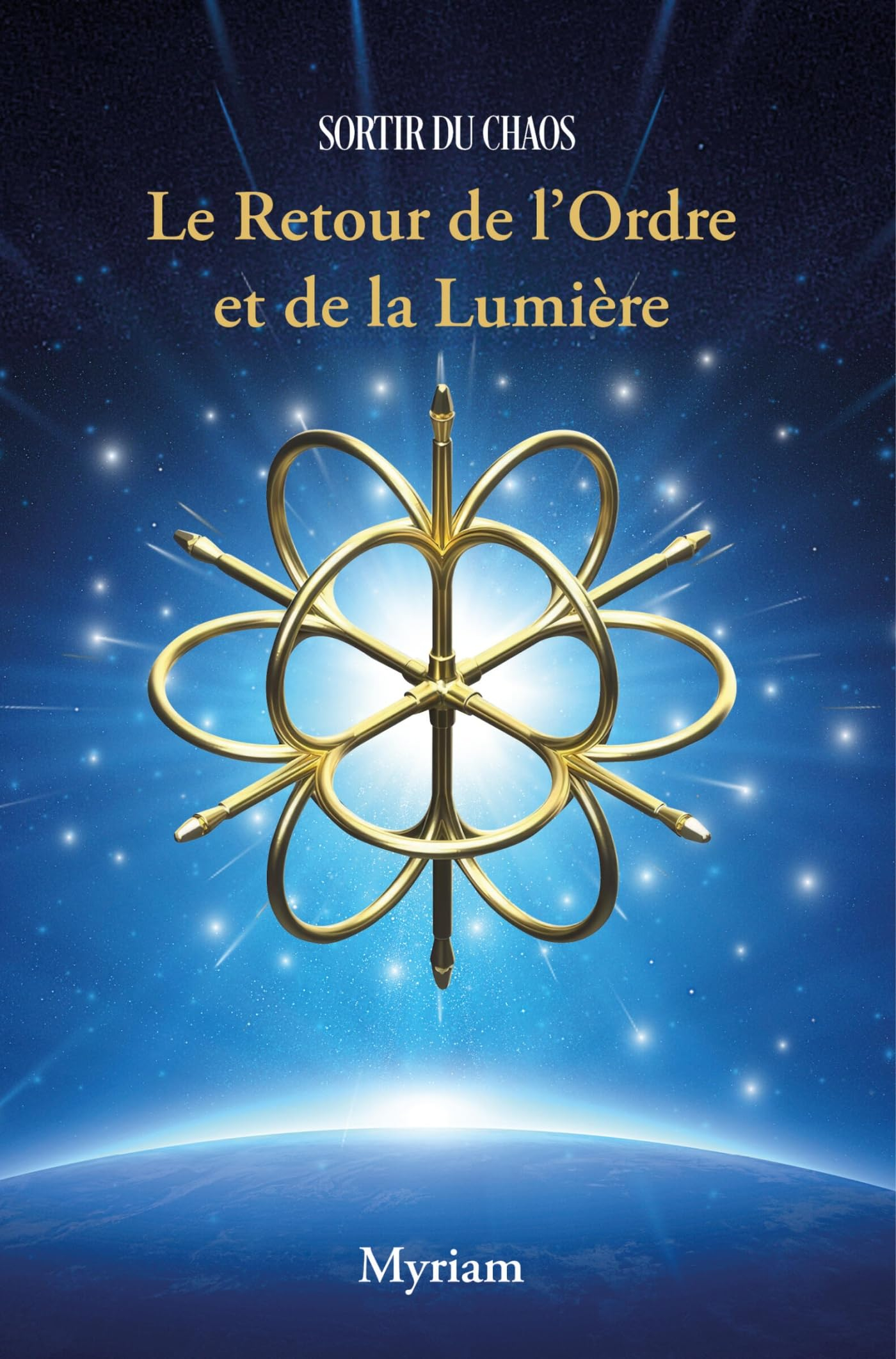 Sortir du chaos, le Retour de l'Ordre et de la Lumière
