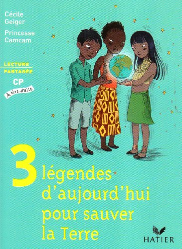 3 légendes d'aujourd'hui pour sauver la Terre : lecture partagée, CP