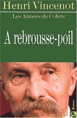 Les années de colère. Vol. 2. A rebrousse-poil