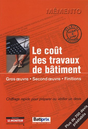 Le coût des travaux de bâtiment. Vol. 1. Gros oeuvre, second oeuvre, finitions : chiffrage rapide po