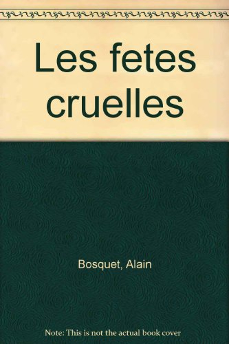 Les Trente premières années. Vol. 3. Les Fêtes cruelles
