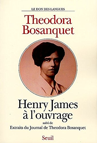 Henry James à l'ouvrage. Extraits du journal de Theodora Bosanquet