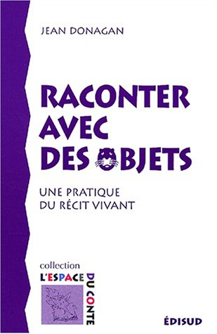 Raconter avec des objets : comment faire un récit vivant avec des objets