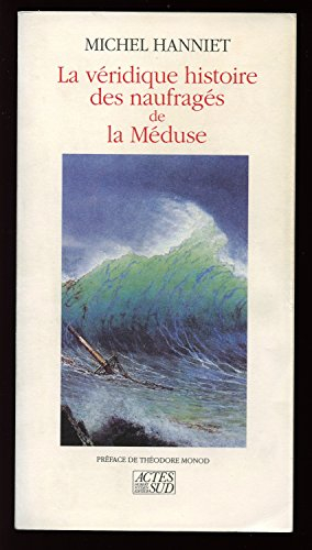 La Véridique histoire des naufragés de la Méduse