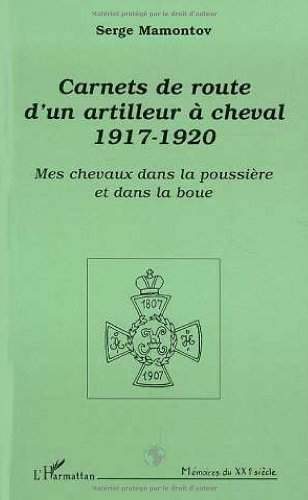Carnets de route d'un artilleur à cheval, 1917-1920 : mes chevaux dans la poussière et dans la boue