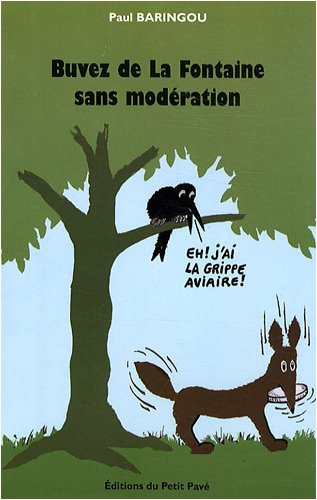Buvez de La Fontaine sans modération : 100 fables de La Fontaine actualisées