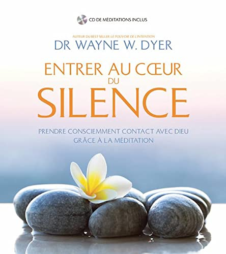 Entrer au coeur du silence : prendre consciemment contact avec Dieu grâce à la méditation