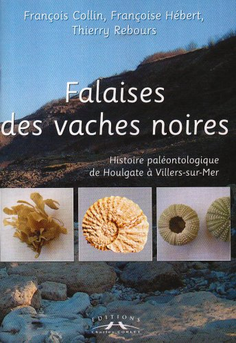 Falaises des vaches noires : histoire paléontologique de Houlgate à Villers-sur-Mer