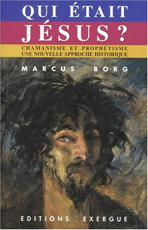 qui etait jesus ? chamanisme et prophétisme : une nouvelle approche historique