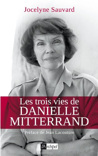 Les trois vies de Danielle Mitterrand