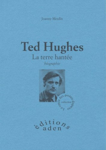 Ted Hugues : la terre hantée : biographie