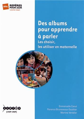 Des albums pour apprendre à parler : les choisir, les utiliser en maternelle