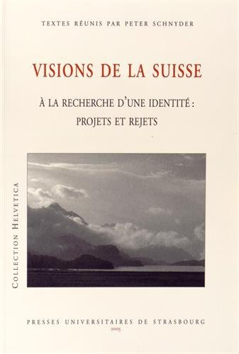 Visions de la Suisse : à la recherche d'une identité, projets et rejets : colloque international, Mu